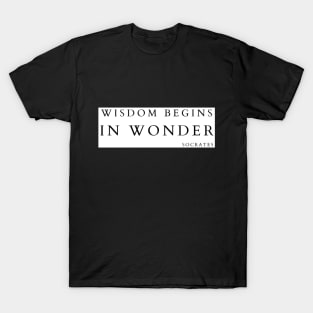 Wisdom begins in wonder T-Shirt